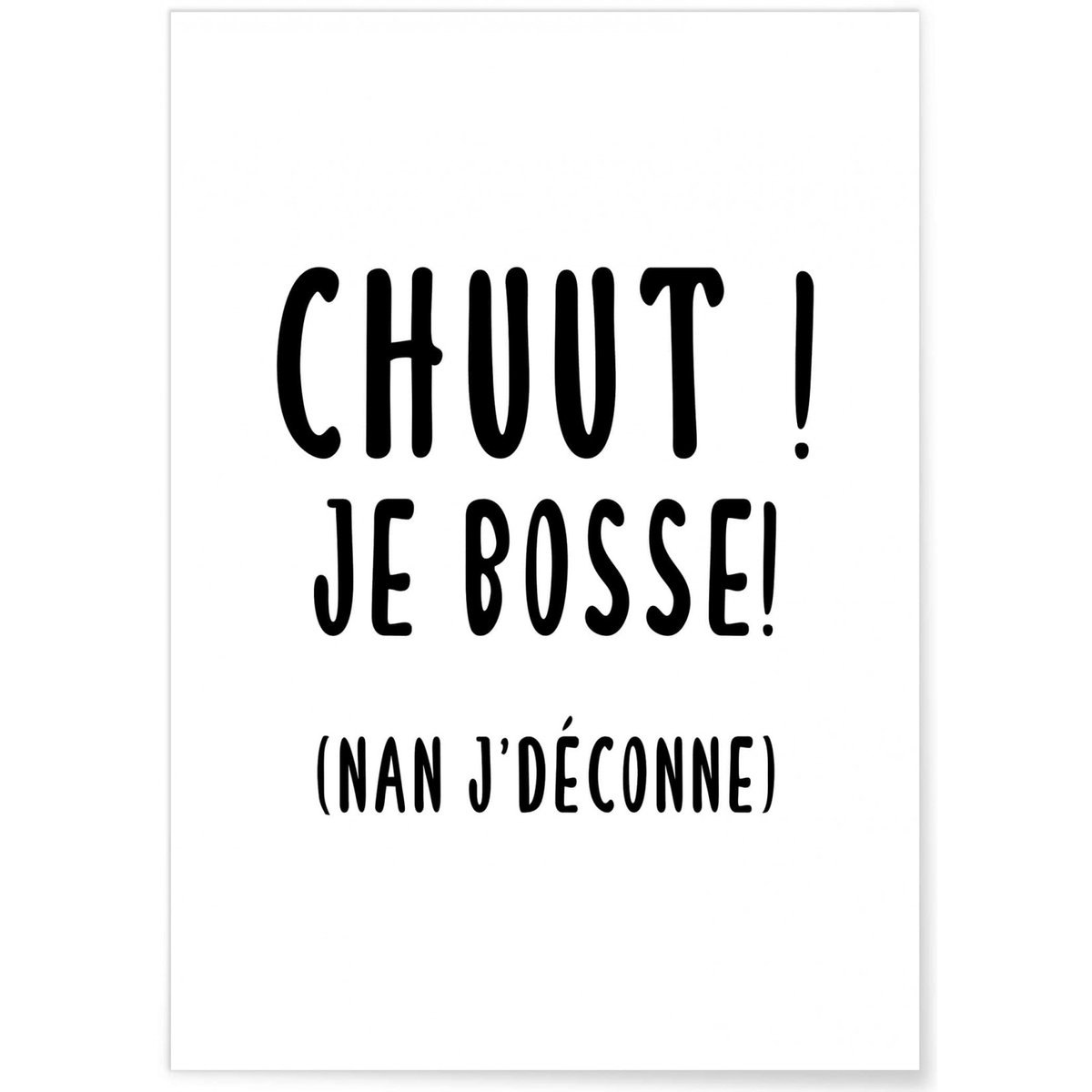 Affiche 'Chuut ! Je bosse' blanc, L'AFFICHERIE