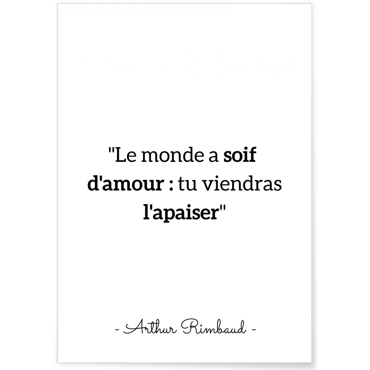 Affiche citation Arthur Rimbaud 'Le monde a soif d'amour...' blanc, L'AFFICHERIE