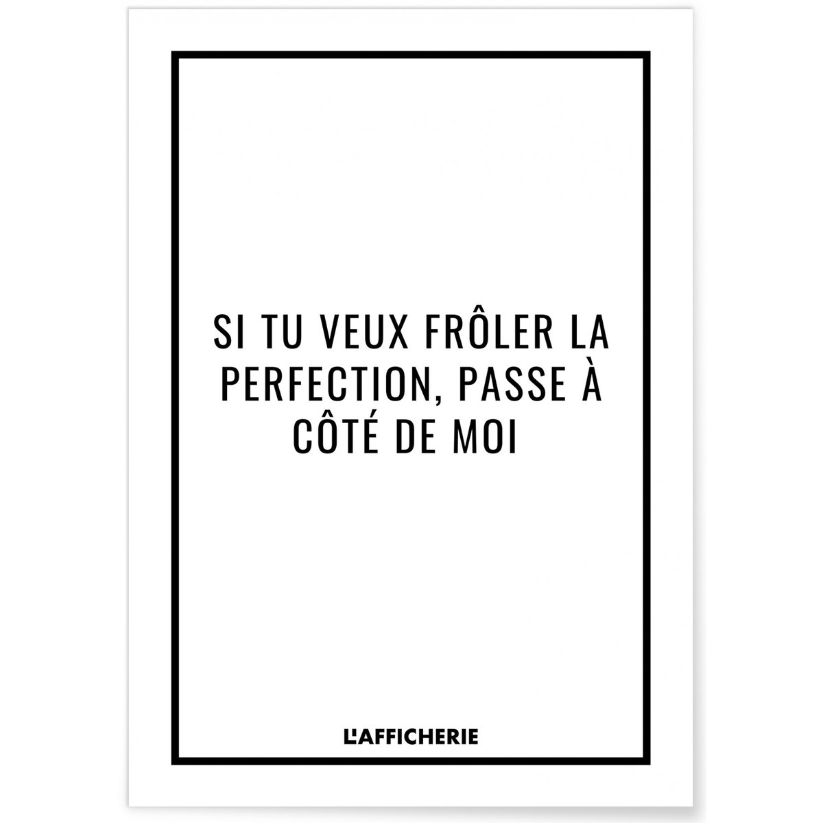Affiche 'Si tu veux frôler la perfection...' blanc, L'AFFICHERIE