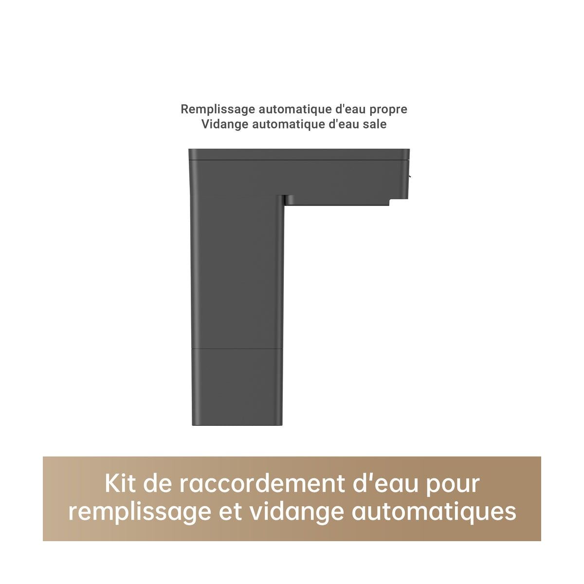 KIT Raccordement eau auto robot X40 L40 L10s Pro Ultra couleur unique, DREAME