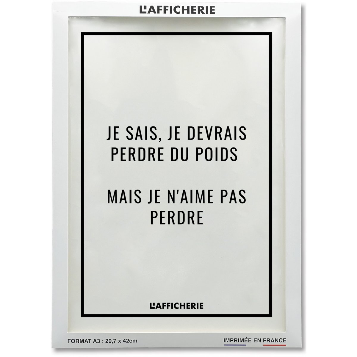 Affiche 'Je sais, je devrais perdre du poids...' blanc, L'AFFICHERIE