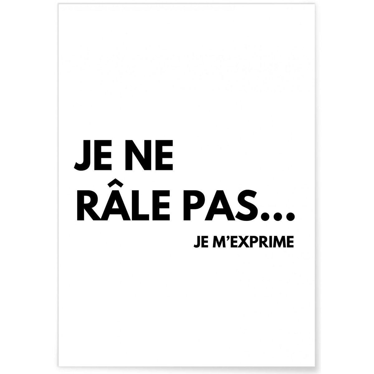 Affiche Je ne râle pas je m'exprime blanc, L'AFFICHERIE