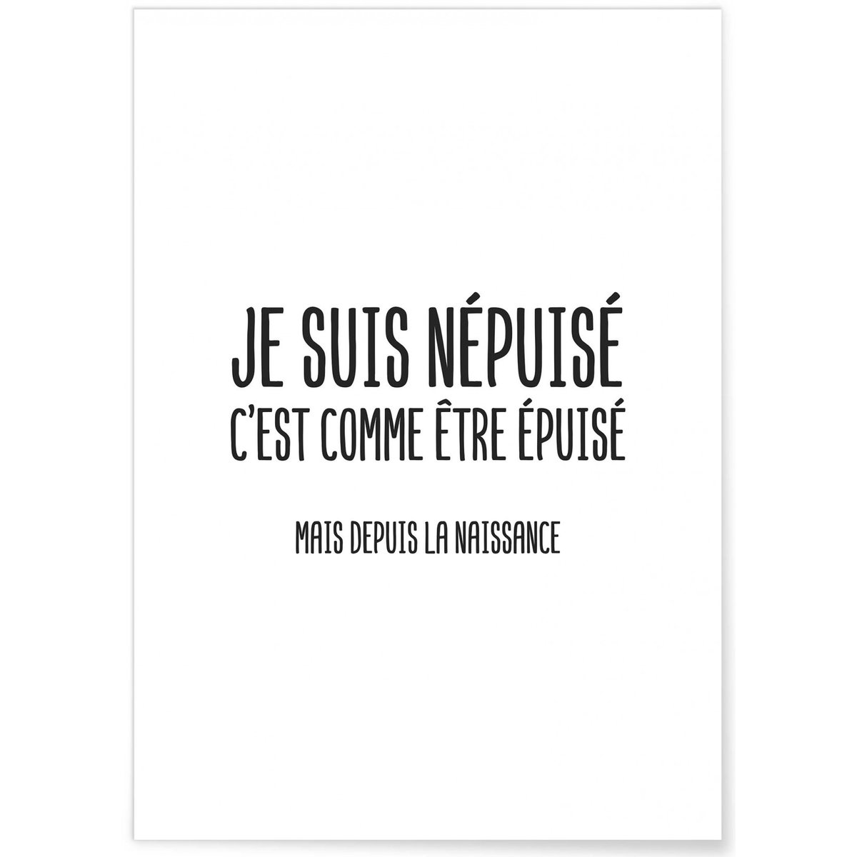 Poster 'Je suis népuisé' blanc, L'AFFICHERIE