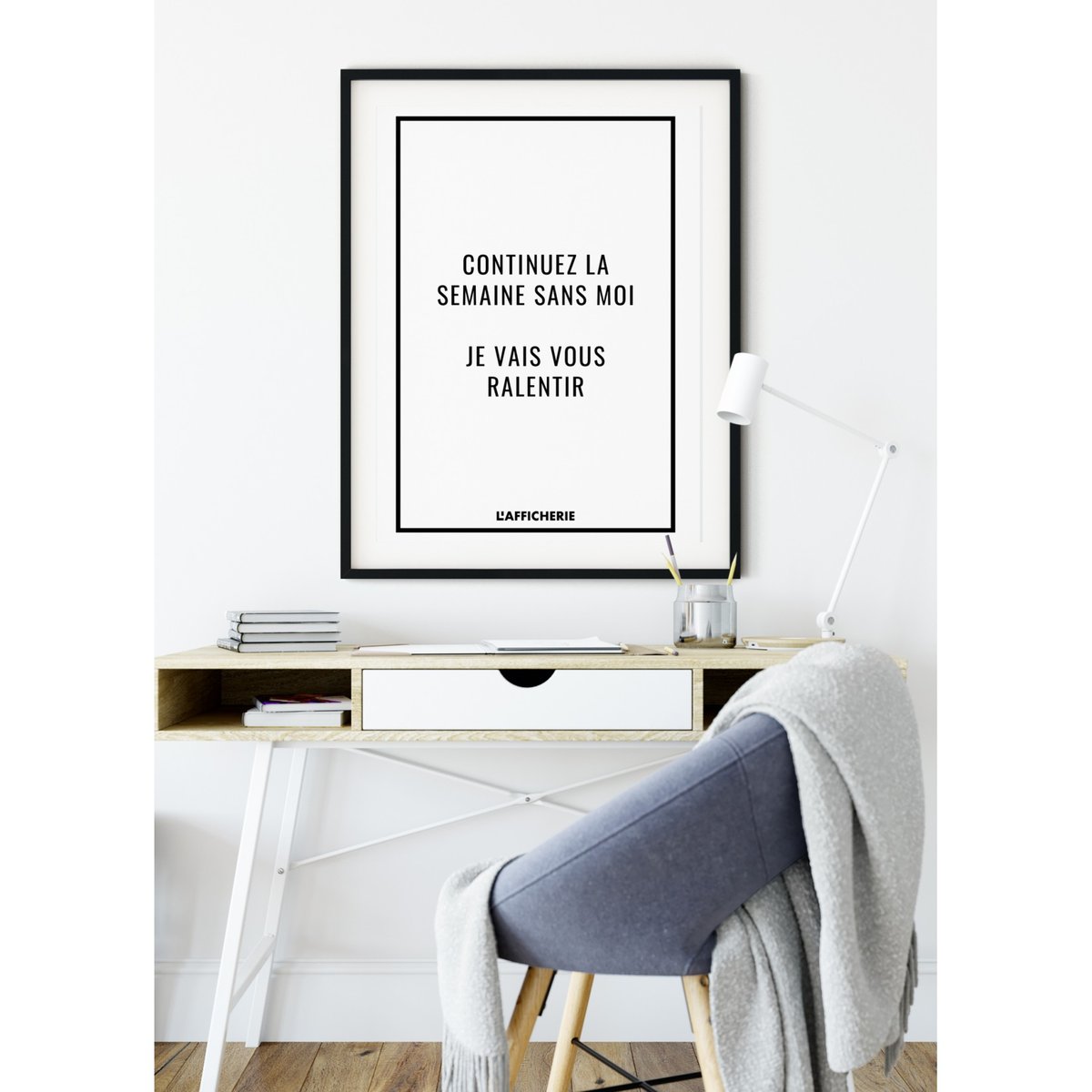 Affiche 'Continuez la semaine sans moi...' blanc, L'AFFICHERIE