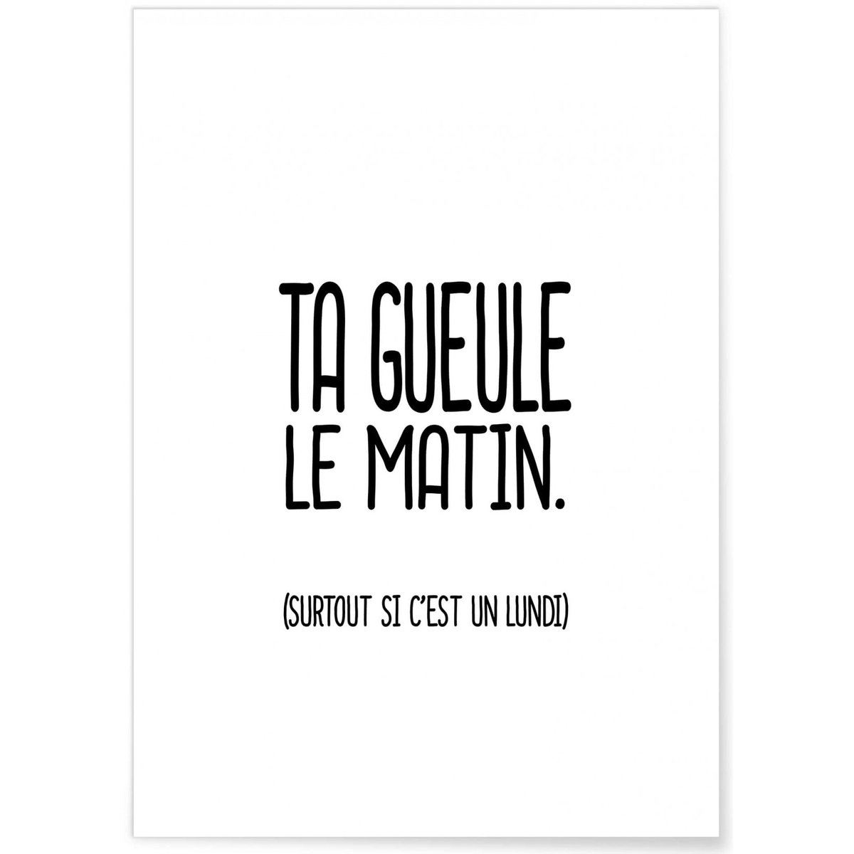 Affiche 'Ta gueule le matin' blanc, L'AFFICHERIE