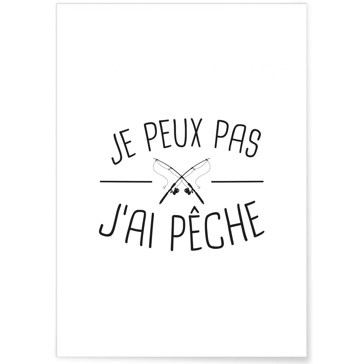 Affiche 'Je peux pas j'ai pêche' blanc, L'AFFICHERIE