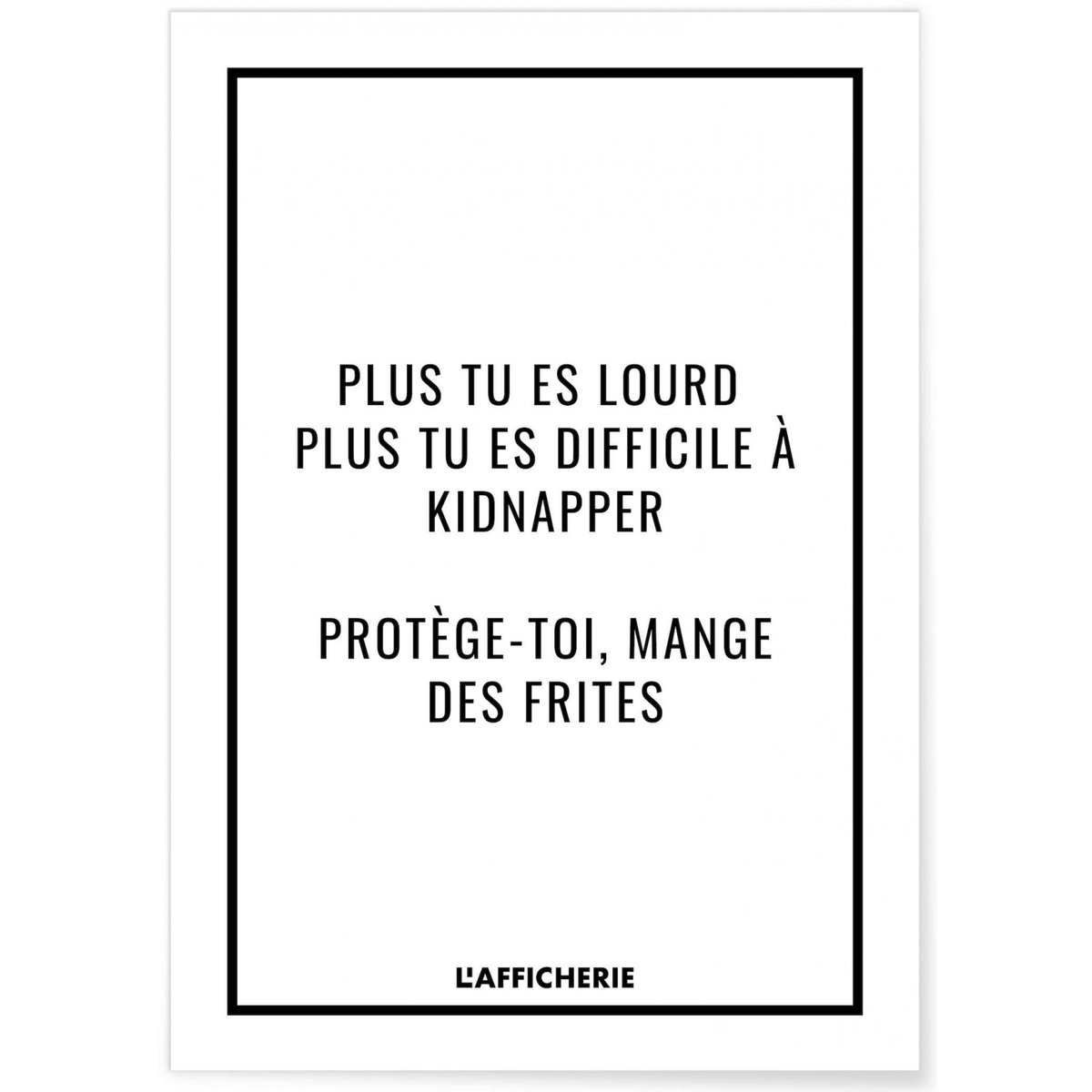 Affiche 'Plus tu es lourd...' blanc, L'AFFICHERIE