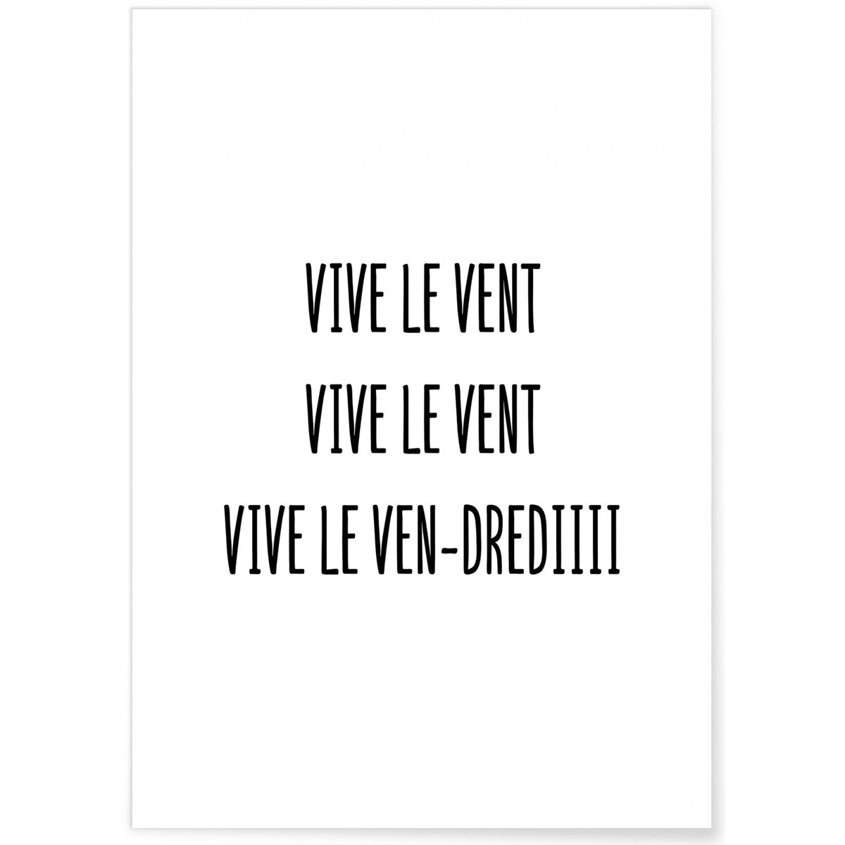 Affiche 'Vive le vent, vive le ven-drediiii' blanc, L'AFFICHERIE