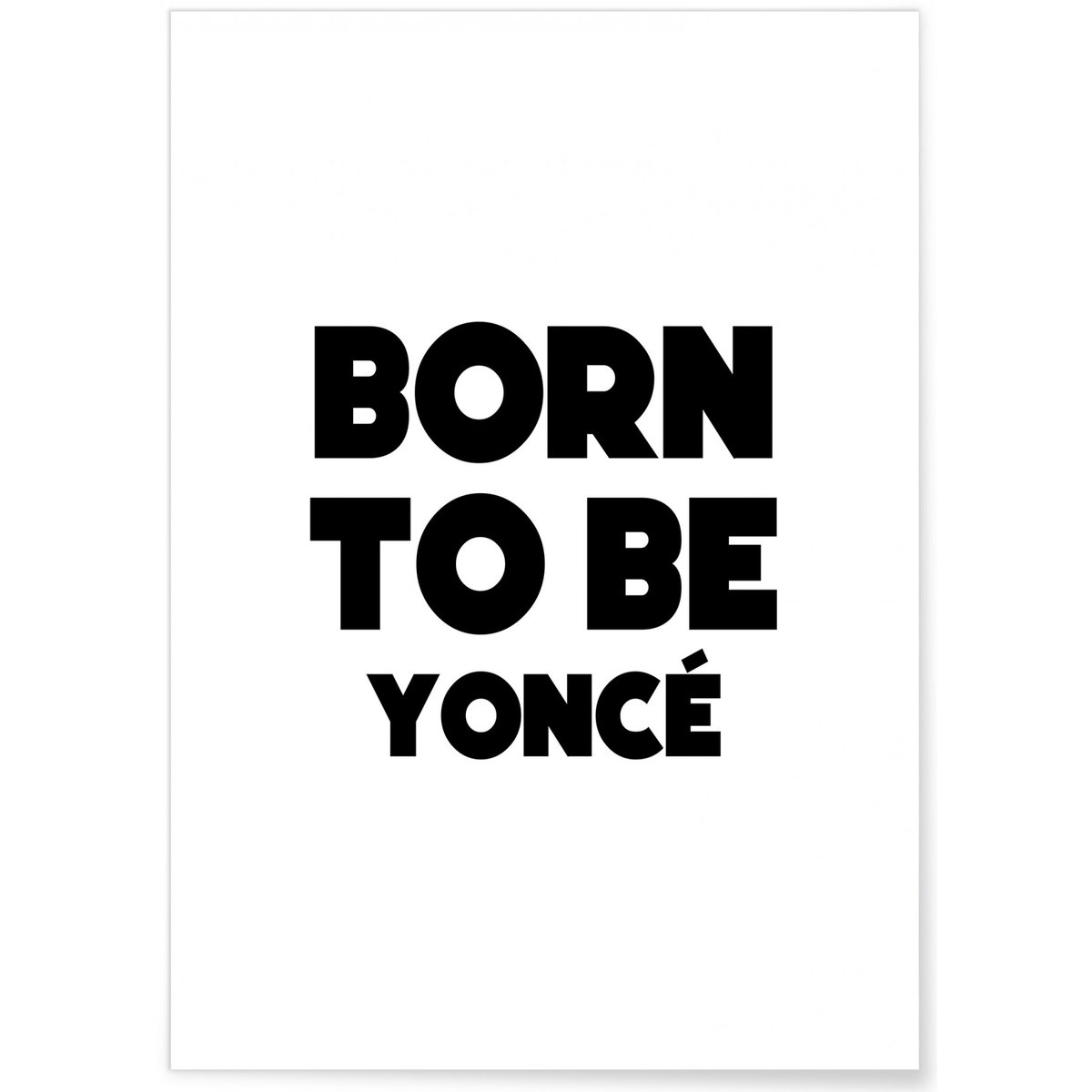 Affiche 'Born to be yoncé' blanc, L'AFFICHERIE