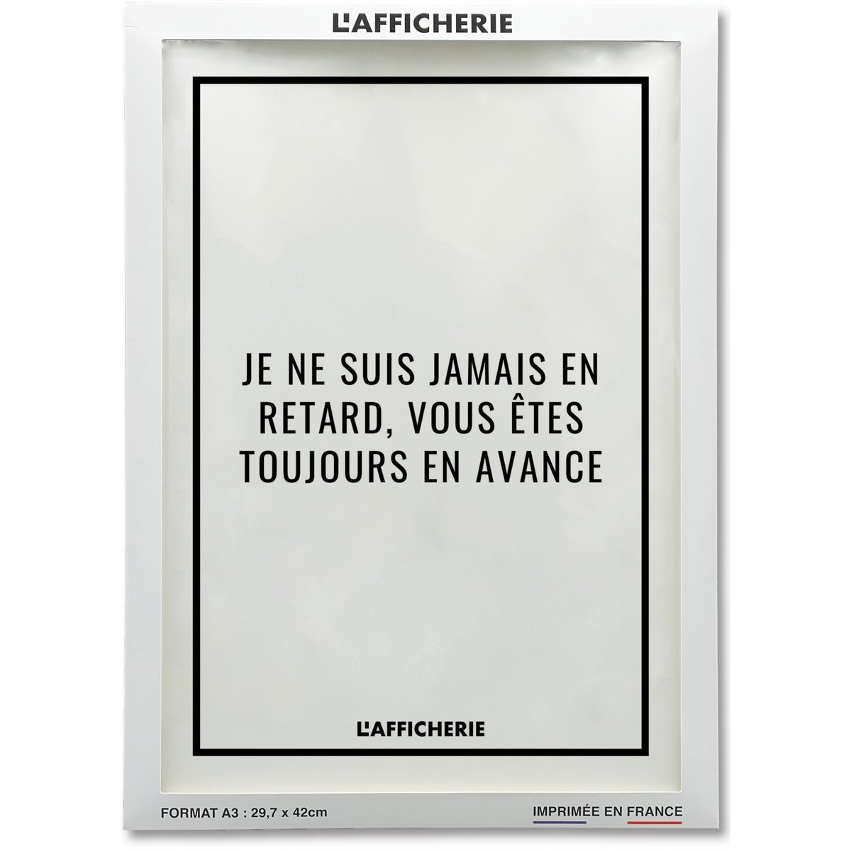 Affiche 'Je ne suis jamais en retard...' blanc, L'AFFICHERIE