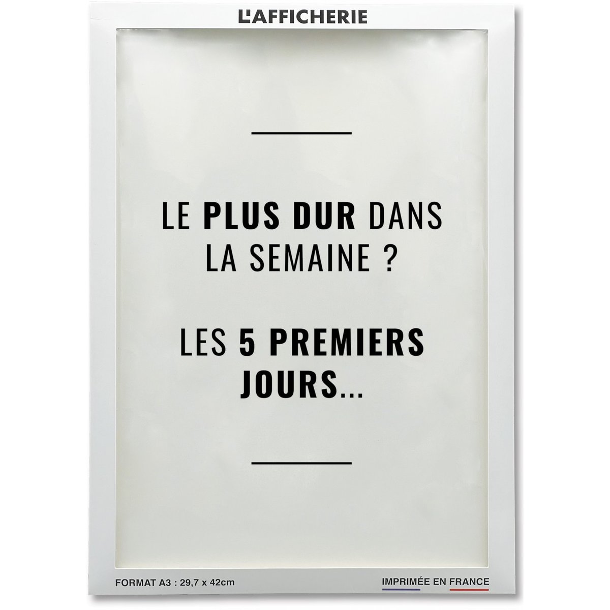 Affiche Le plus dur dans la semaine blanc, L'AFFICHERIE
