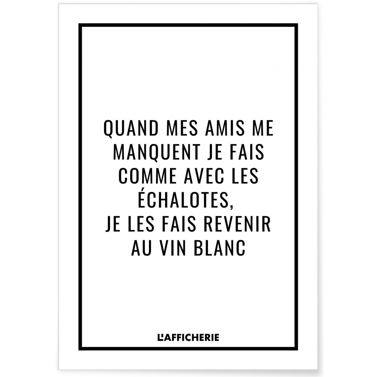 Affiche : 'Quand mes amis me manquent...' blanc, L'AFFICHERIE