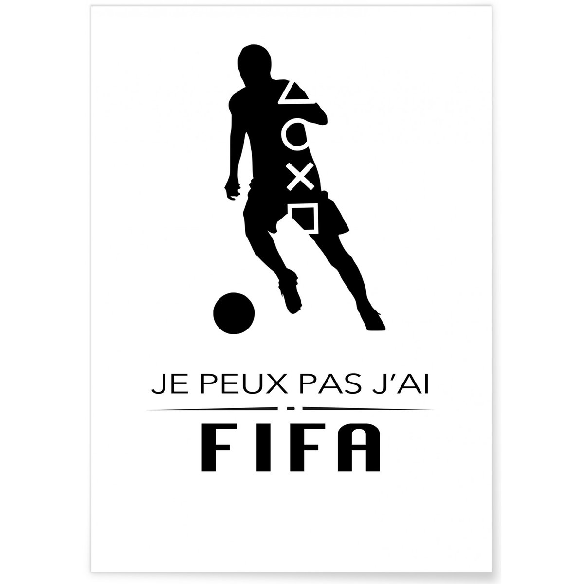 Affiche 'Je peux pas j'ai Fifa' blanc, L'AFFICHERIE