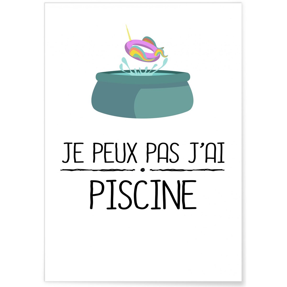 Affiche 'Je peux pas j'ai piscine' blanc, L'AFFICHERIE