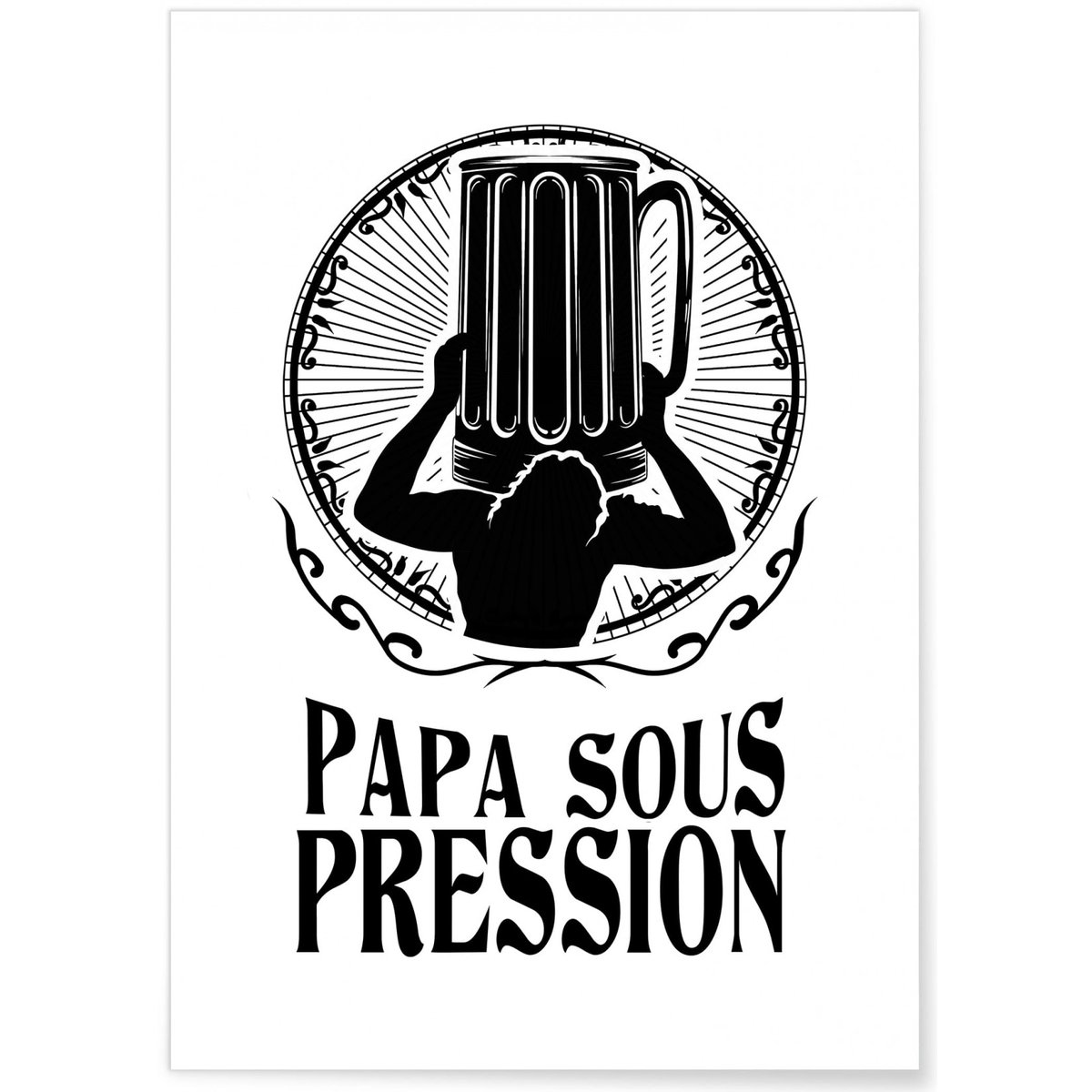 Affiche 'Papa sous pression...' blanc, L'AFFICHERIE