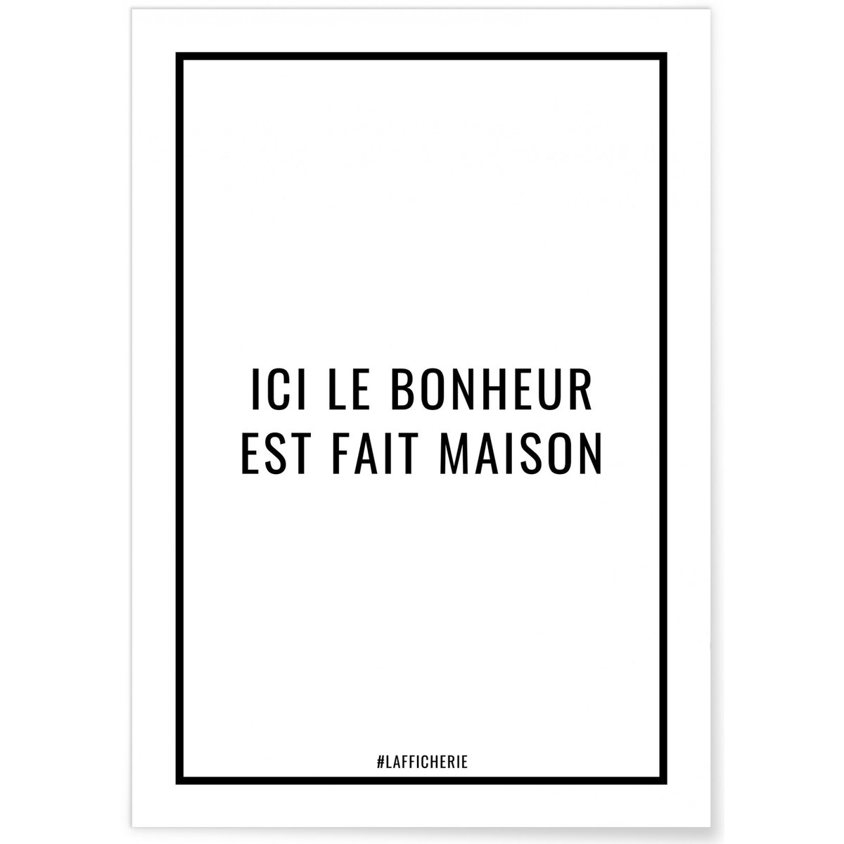 Affiche Ici le bonheur est fait maison blanc, L'AFFICHERIE