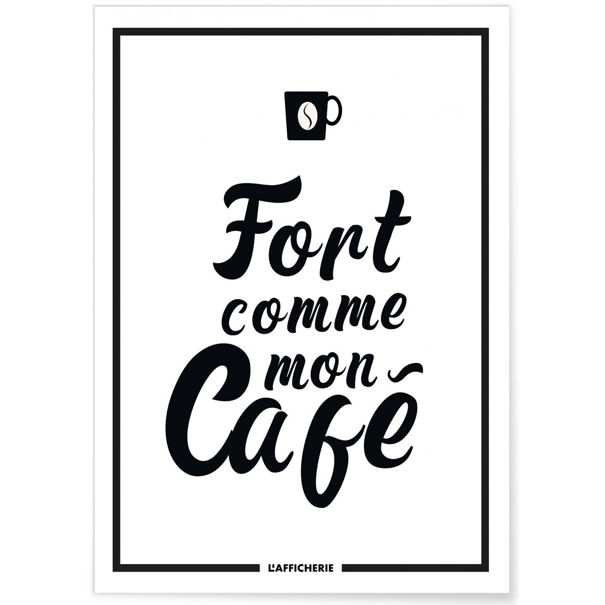 Affiche 'Fort comme mon café' blanc, L'AFFICHERIE