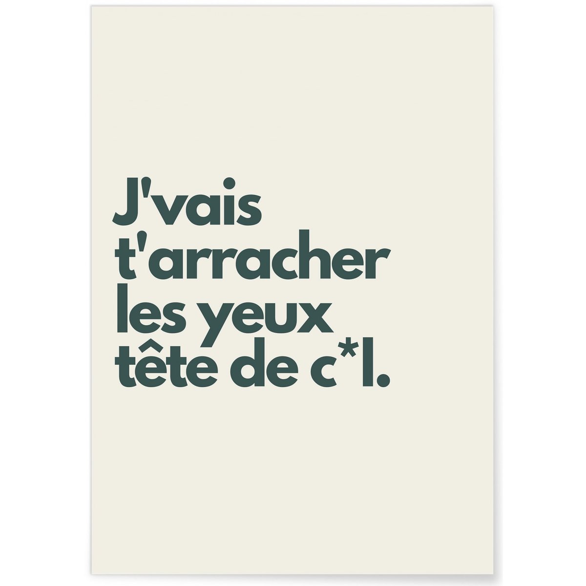 Affiche J'vais t'arracher les yeux blanc, L'AFFICHERIE