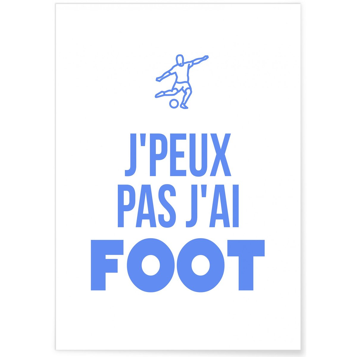 Poster 'Je peux pas j'ai foot' blanc, L'AFFICHERIE