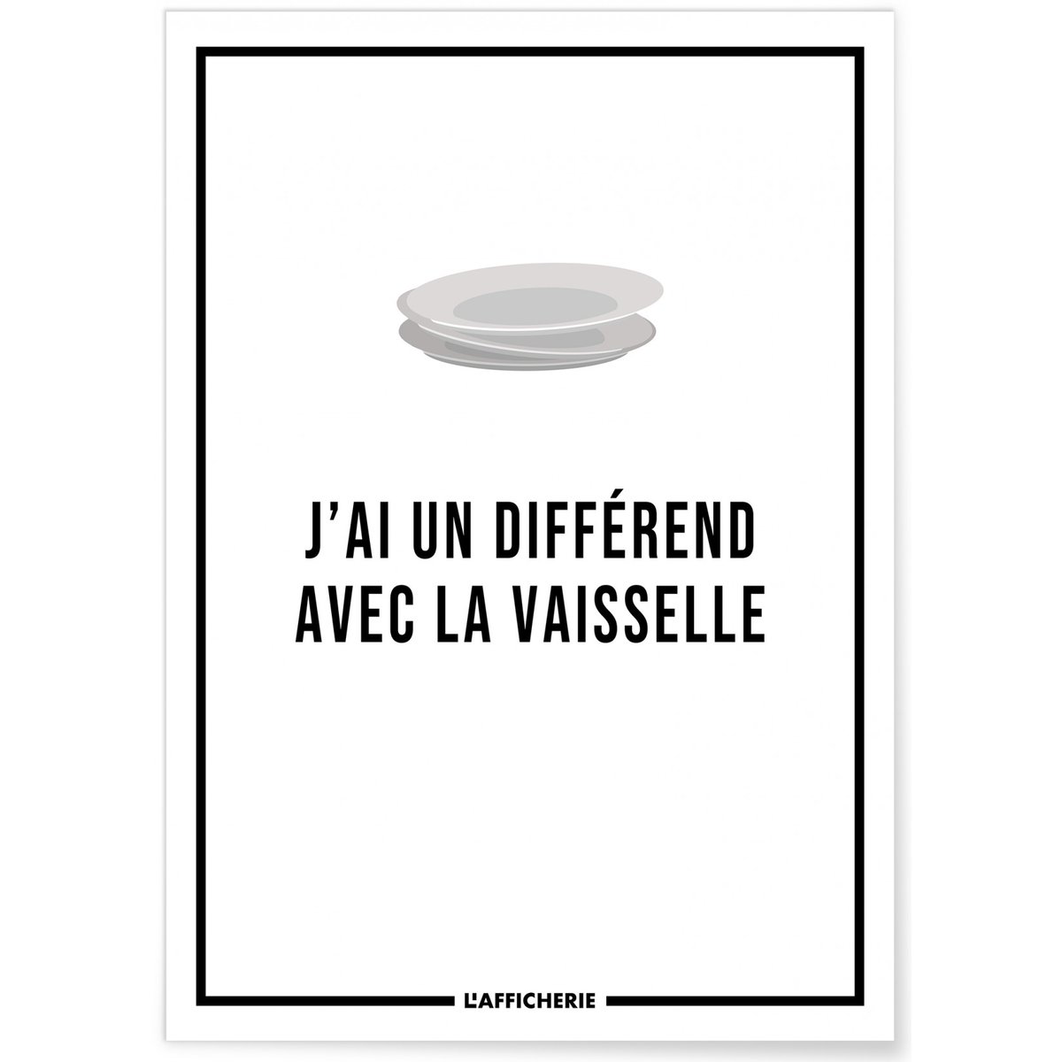 Affiche 'J'ai un différend avec la vaisselle...' blanc, L'AFFICHERIE