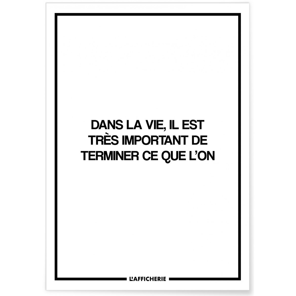 Affiche 'Dans la vie, il est très important...' blanc, L'AFFICHERIE