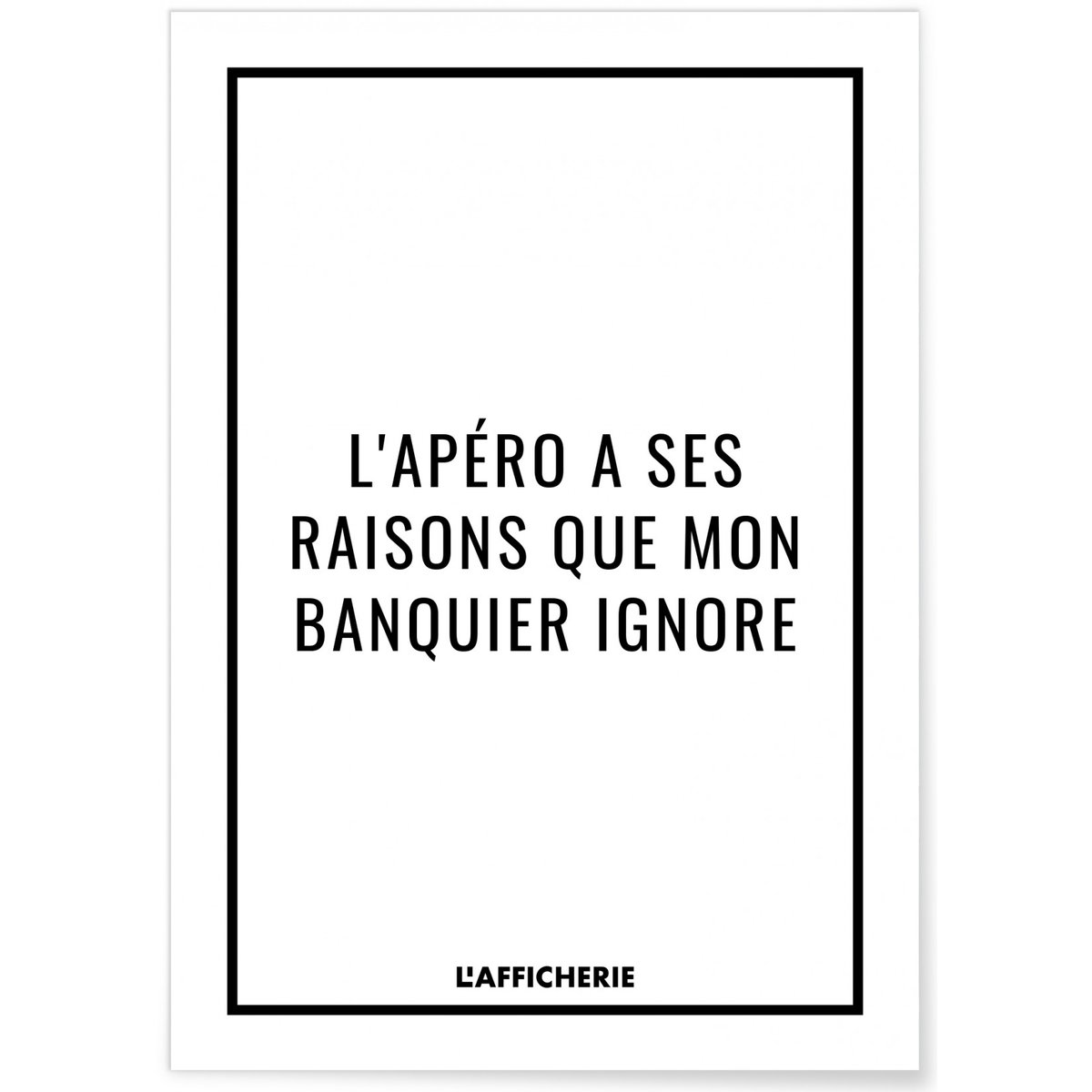 Affiche 'L'apéro a ses raisons...' blanc, L'AFFICHERIE
