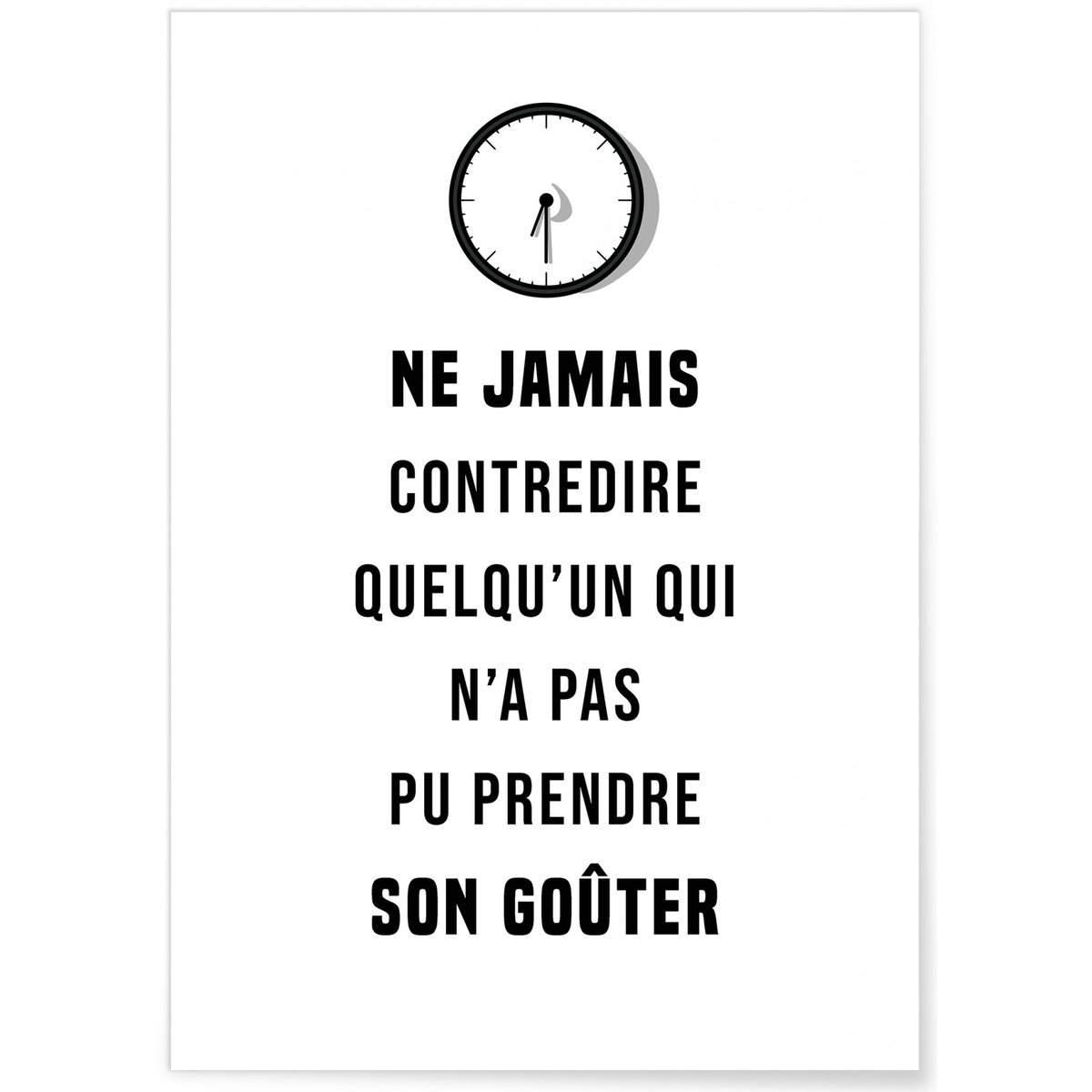Affiche 'Ne jamais contredire...' blanc, L'AFFICHERIE