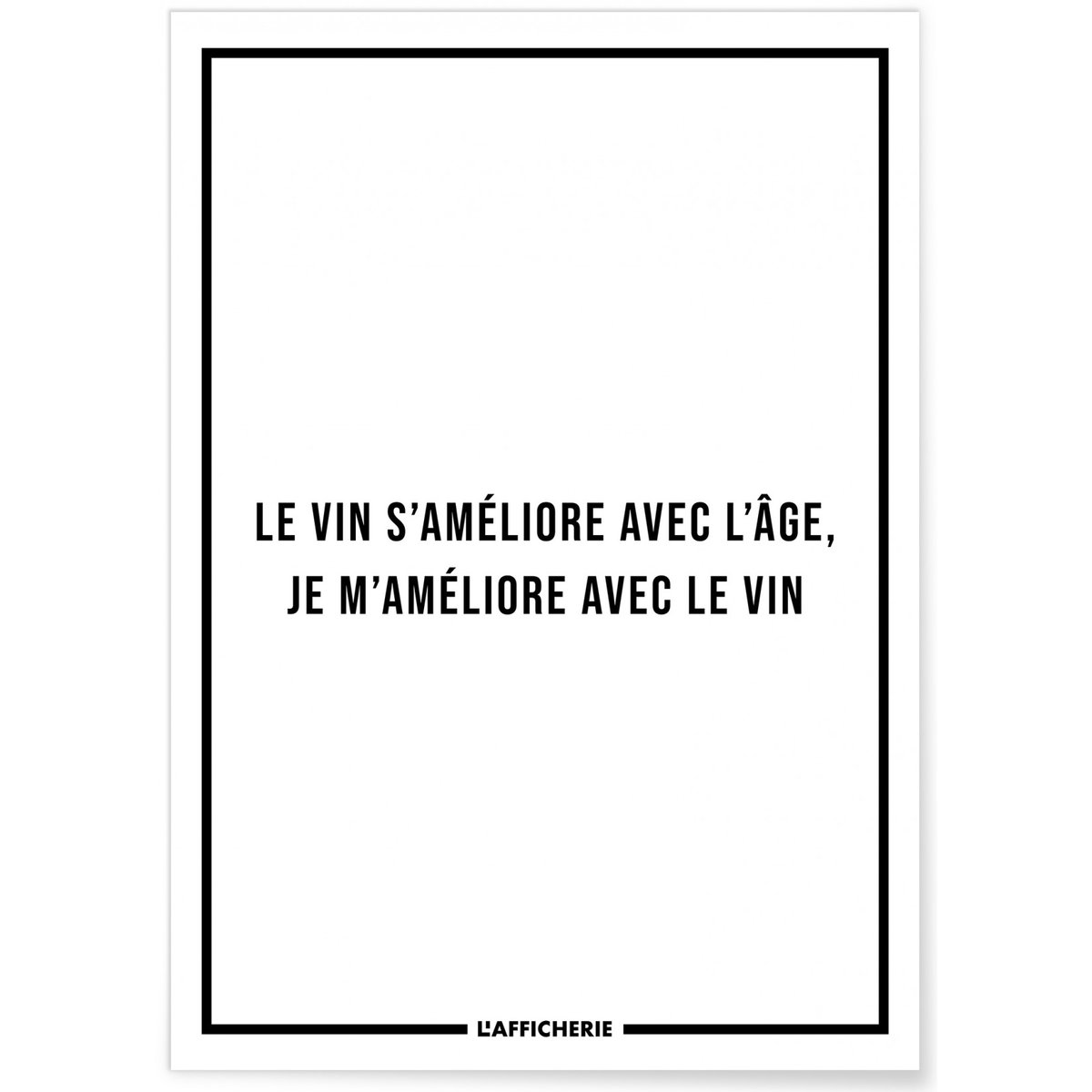 Affiche 'Le vin s'améliore avec l'âge...' blanc, L'AFFICHERIE
