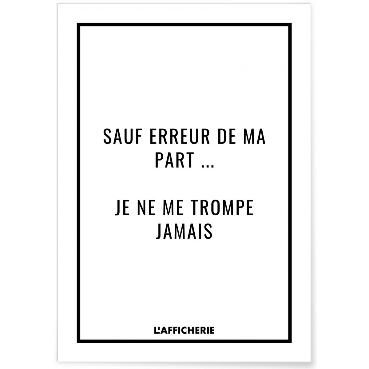 Affiche 'Sauf erreur de ma part...' blanc, L'AFFICHERIE
