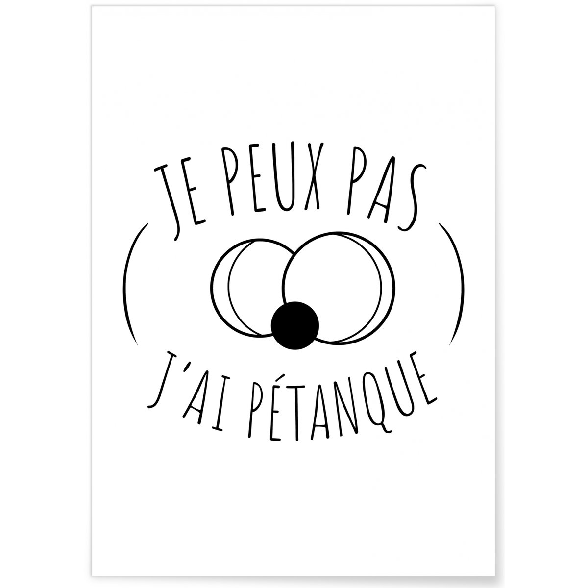 Poster 'Je peux pas j'ai pétanque' blanc, L'AFFICHERIE