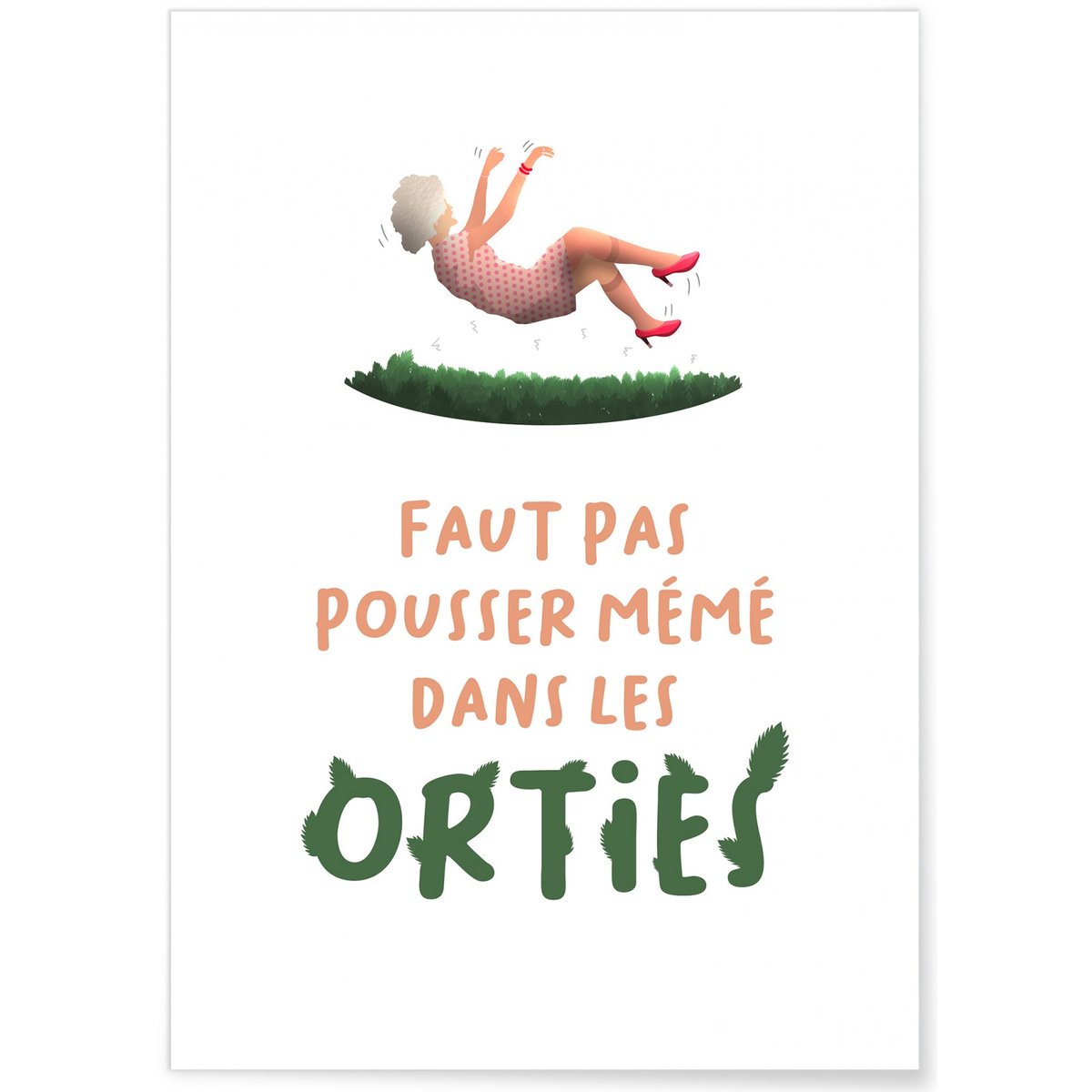 Affiche 'Faut pas pousser mémé dans les orties' blanc, L'AFFICHERIE