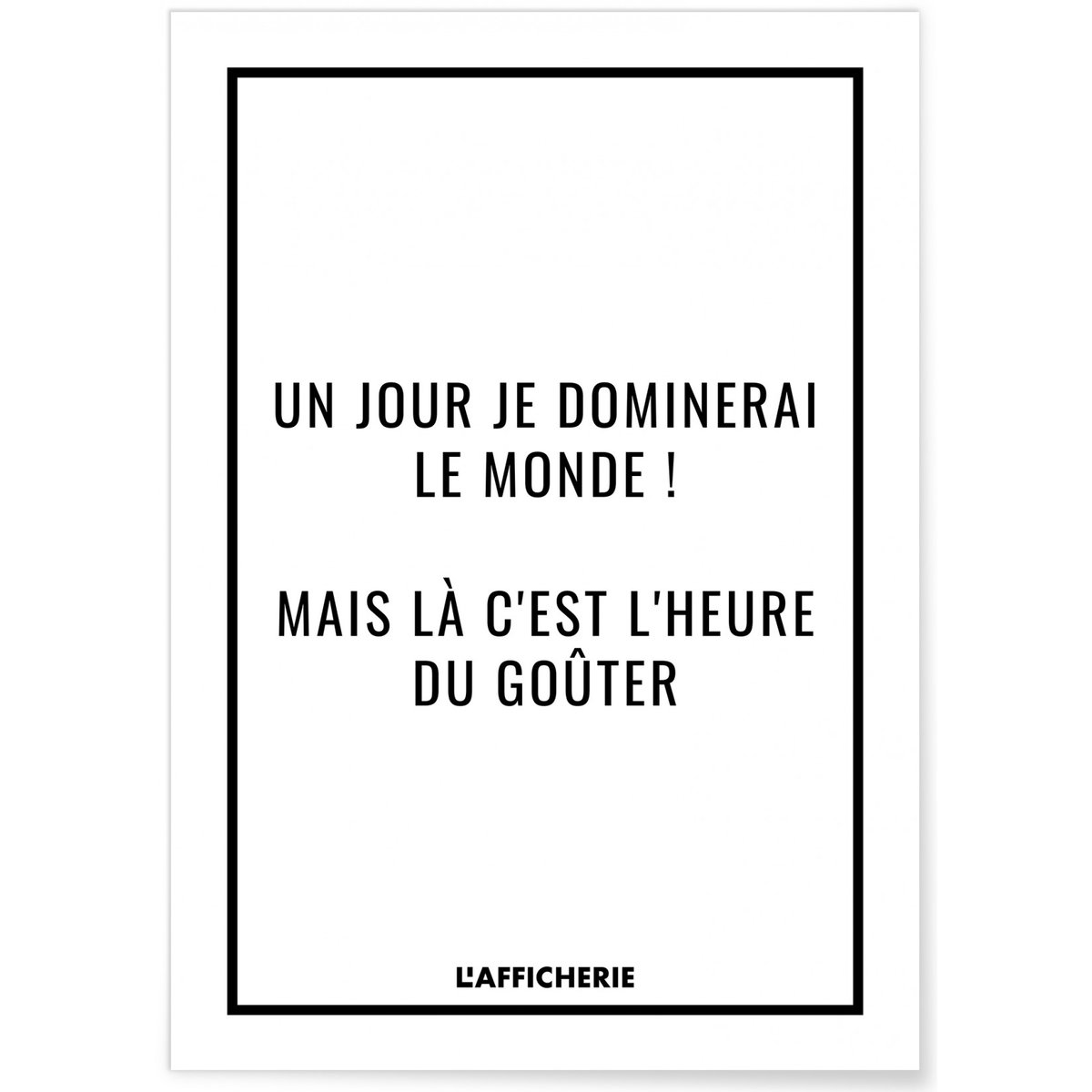 Affiche 'Un jour je dominerai le Monde...' blanc, L'AFFICHERIE