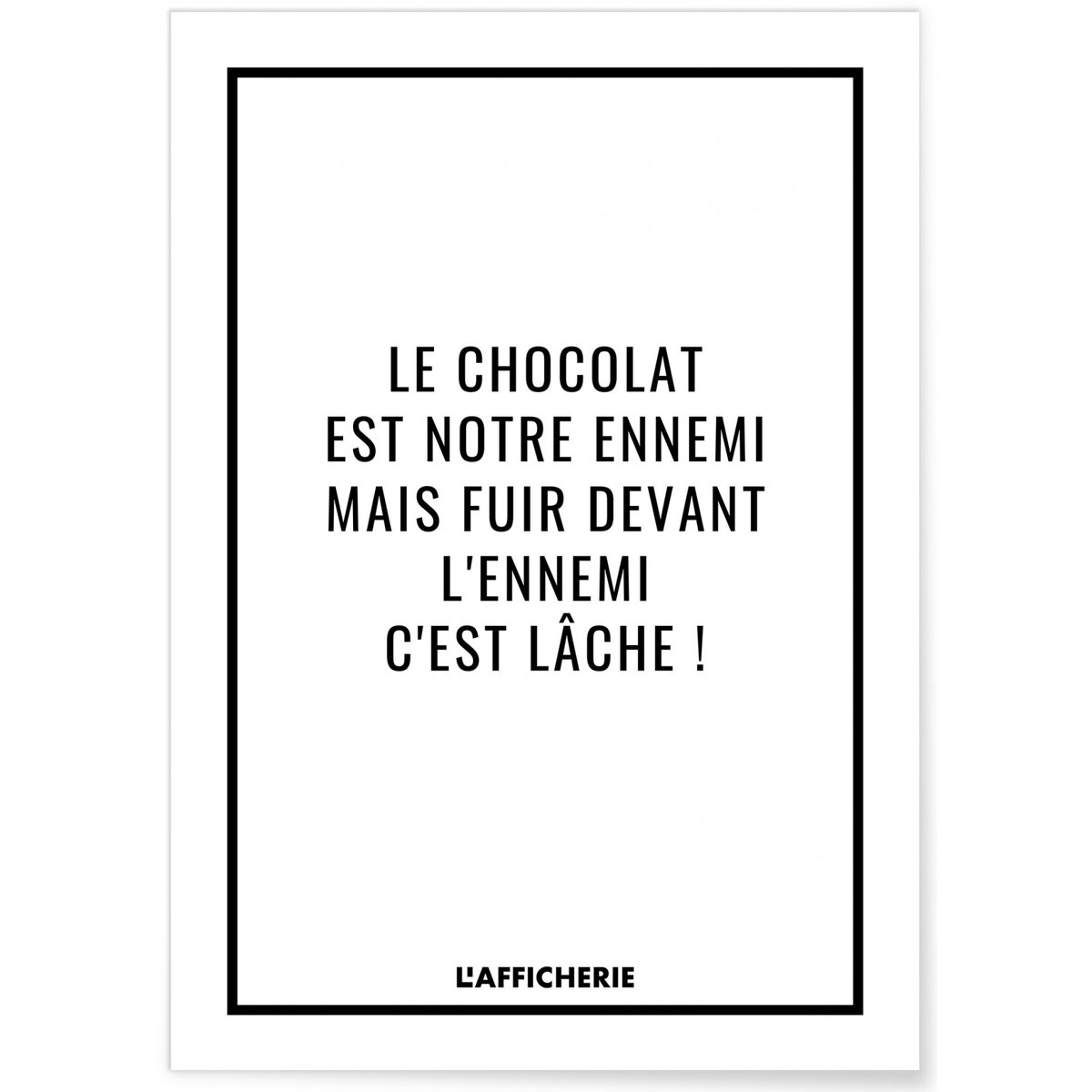 Affiche 'Le chocolat est notre ennemi...' blanc, L'AFFICHERIE