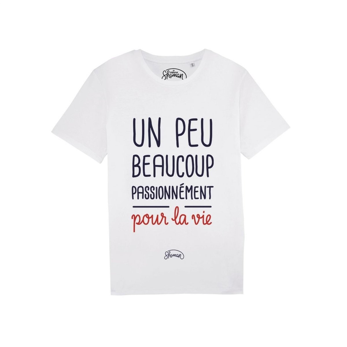 T-shirt Un peu beaucoup passionnément pour la vie L blanc, LE FABULEUX SHAMAN