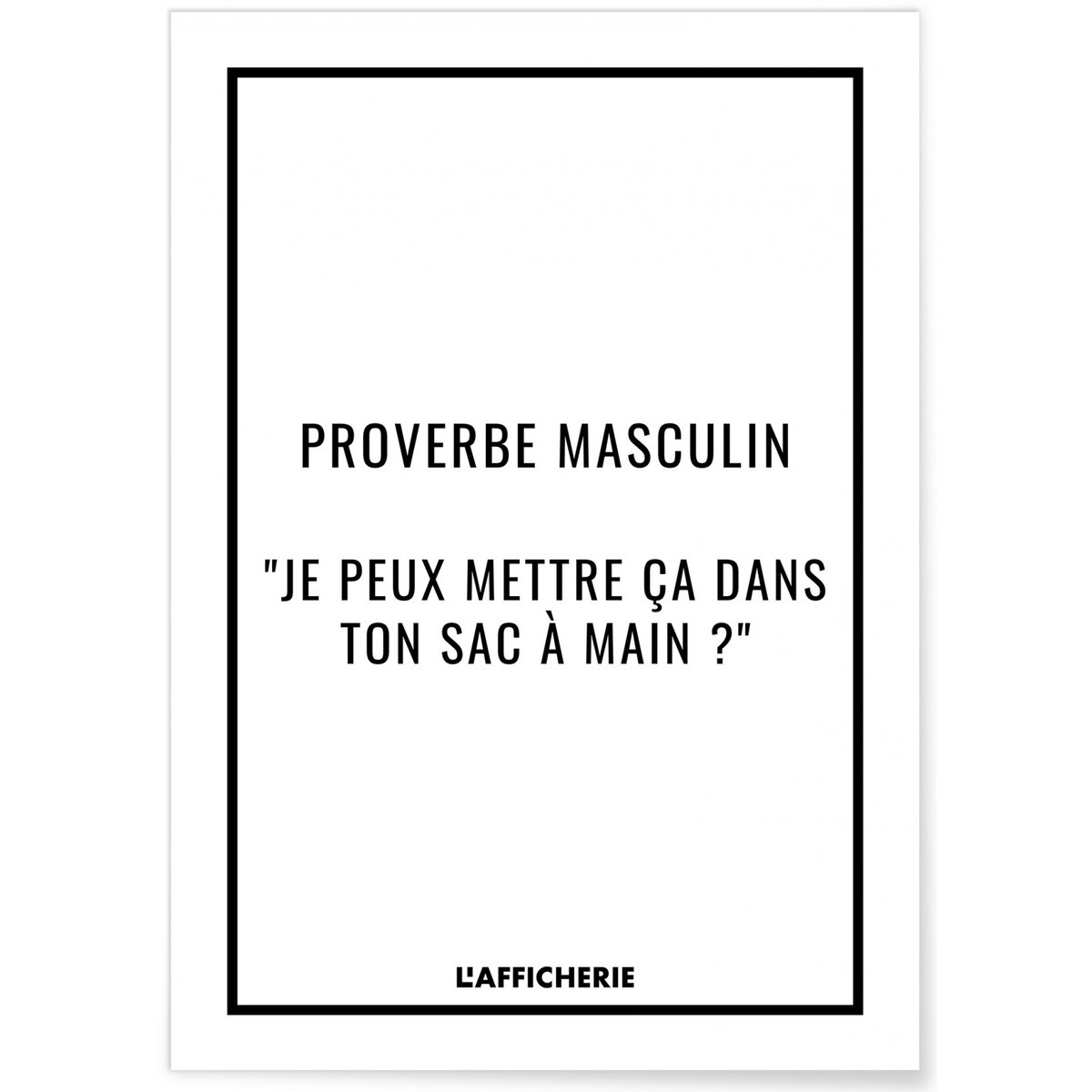 Affiche 'Proverbe masculin' blanc, L'AFFICHERIE