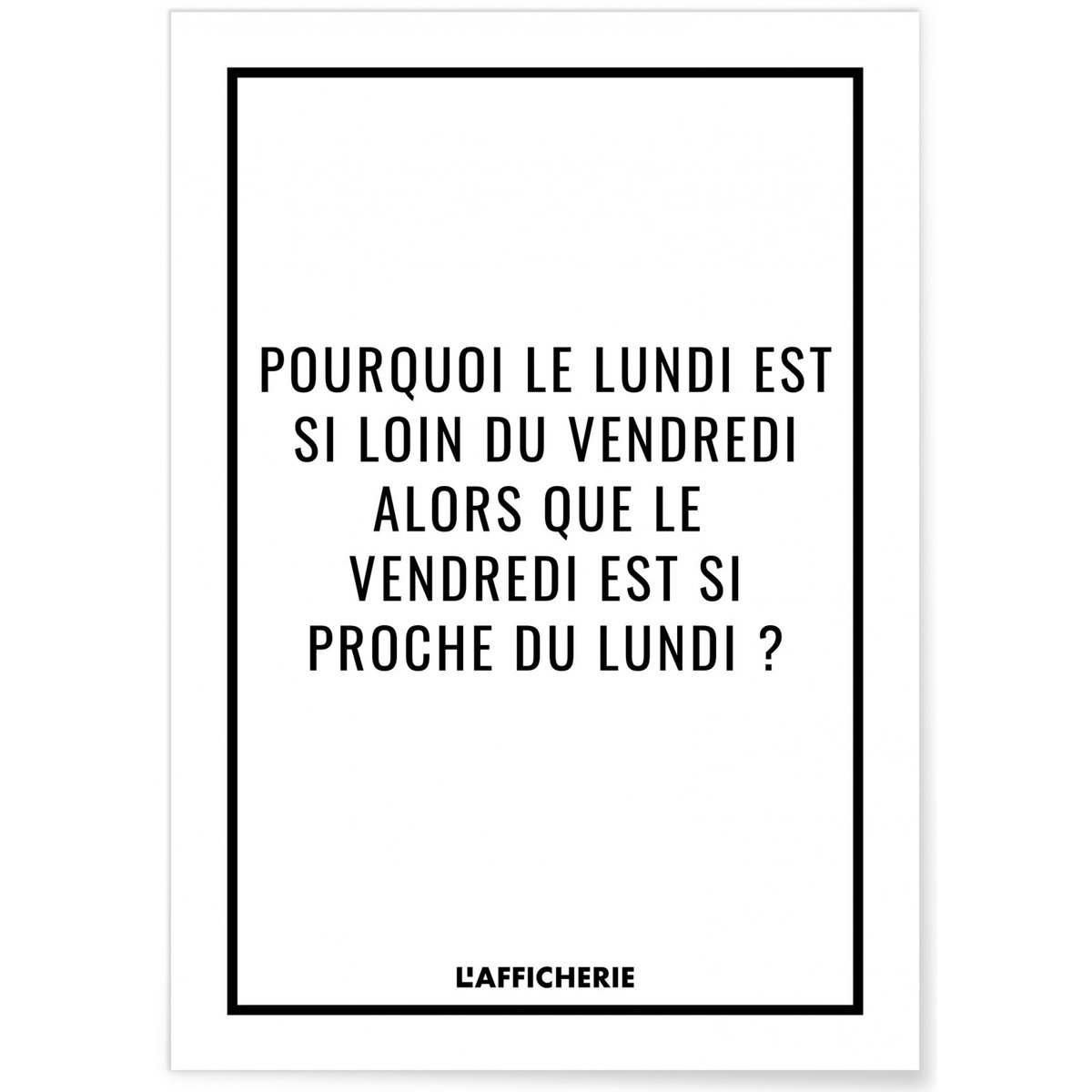 Affiche 'Pourquoi le lundi' blanc, L'AFFICHERIE