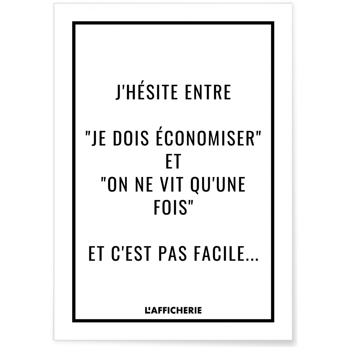 Affiche 'J'hésite entre...' blanc, L'AFFICHERIE