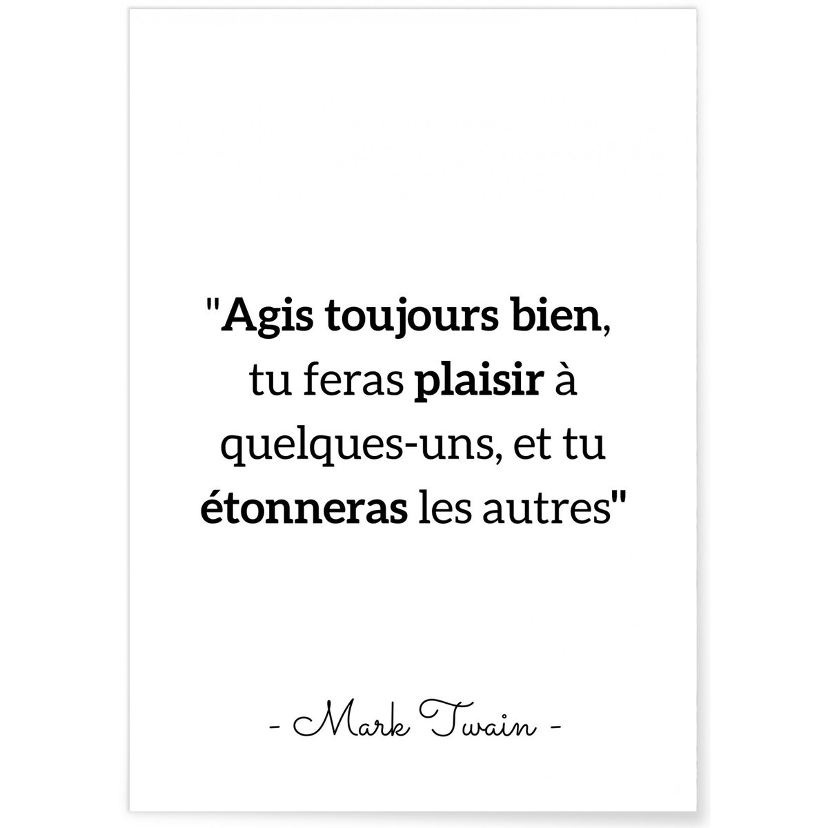 Affiche Mark Twain : 'Agis toujours bien...' blanc, L'AFFICHERIE