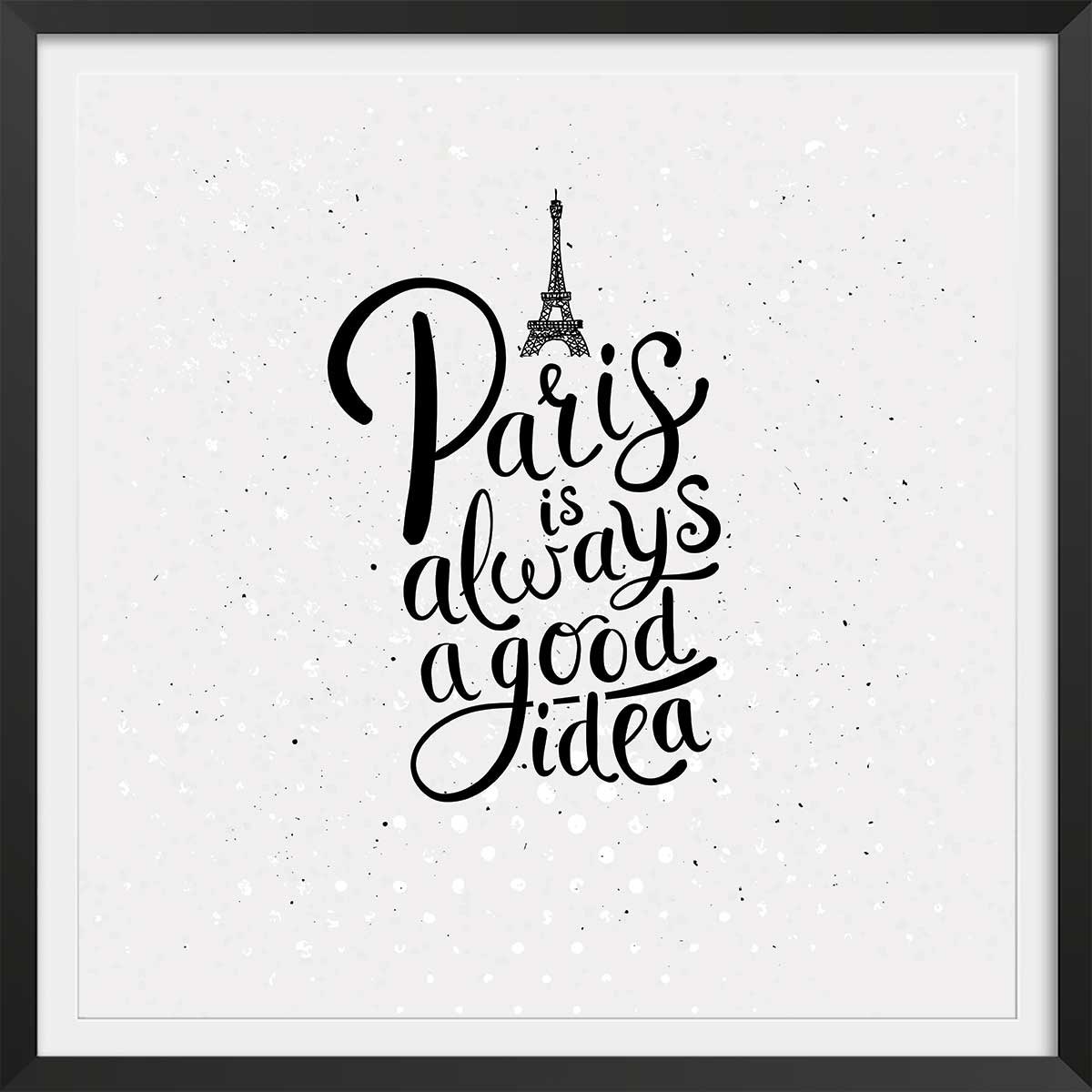 Poster Affiche illustration vintage paris is always a good idea affiche + cadre en bois - noir, HEXOA