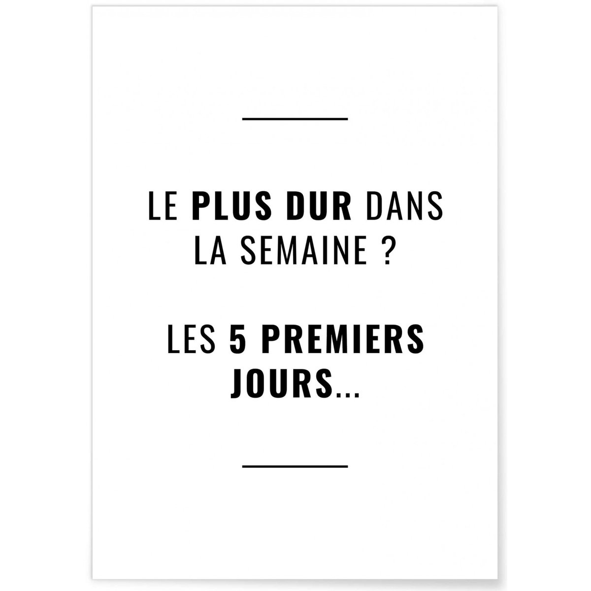 Affiche Le plus dur dans la semaine blanc, L'AFFICHERIE