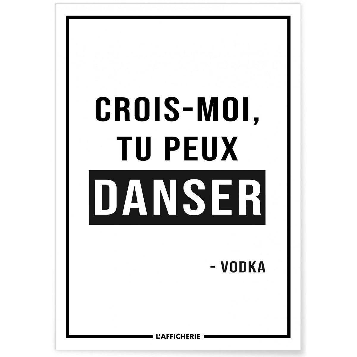 Affiche 'Crois-moi, tu peux danser' blanc, L'AFFICHERIE