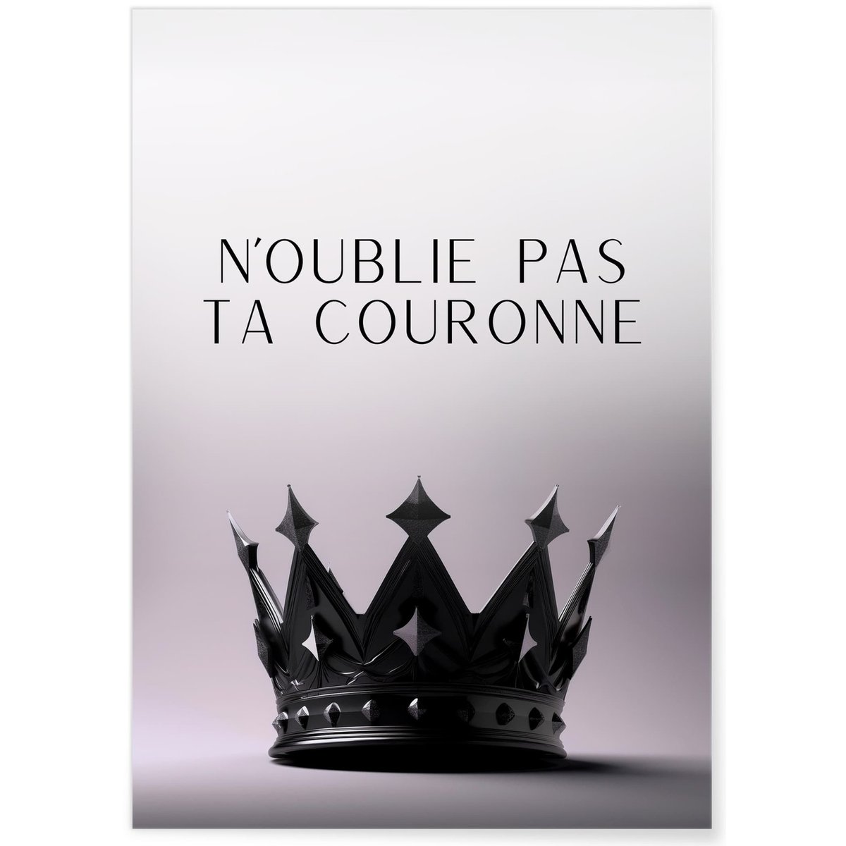 Affiche Motivation N'oublie Pas Ta Couronne blanc, L'AFFICHERIE