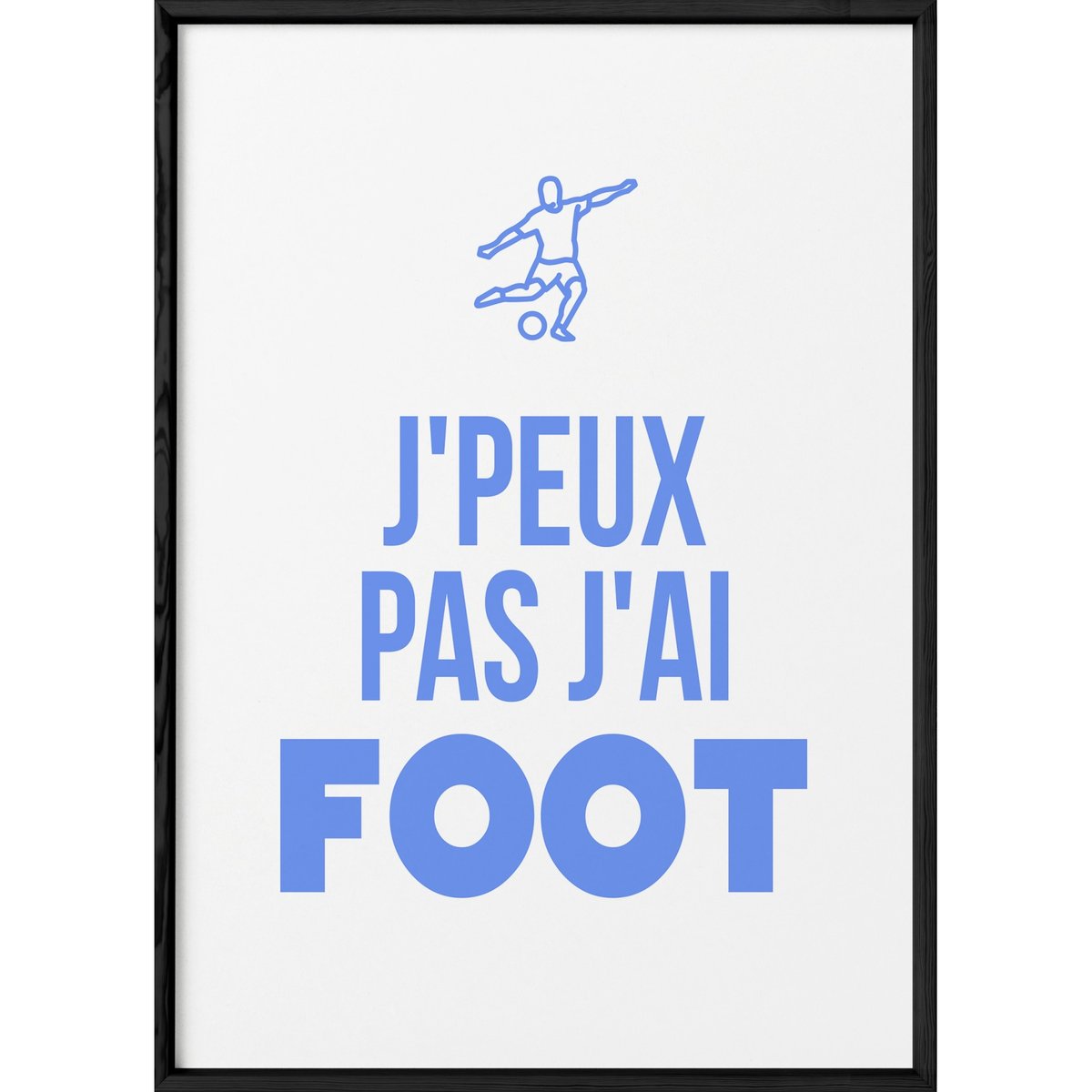 Poster 'Je peux pas j'ai foot' blanc, L'AFFICHERIE