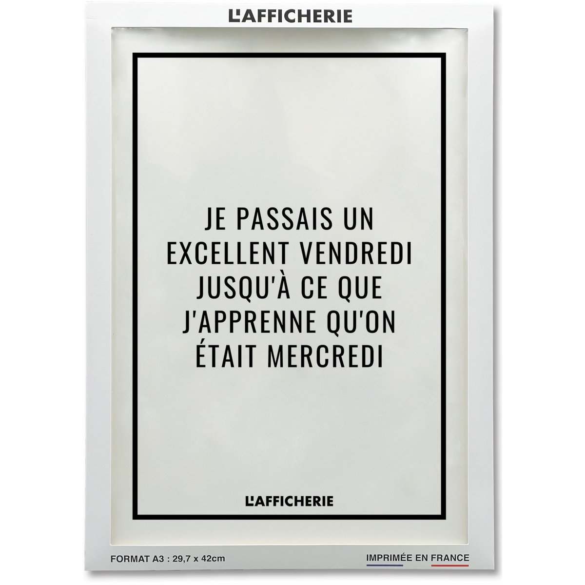 Affiche 'Je passais un excellent vendredi...' blanc, L'AFFICHERIE