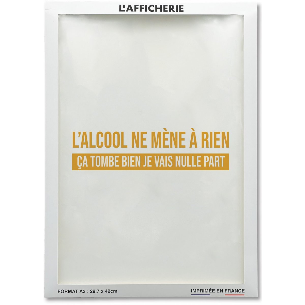 Affiche 'L'alcool ne mène à rien...' blanc, L'AFFICHERIE