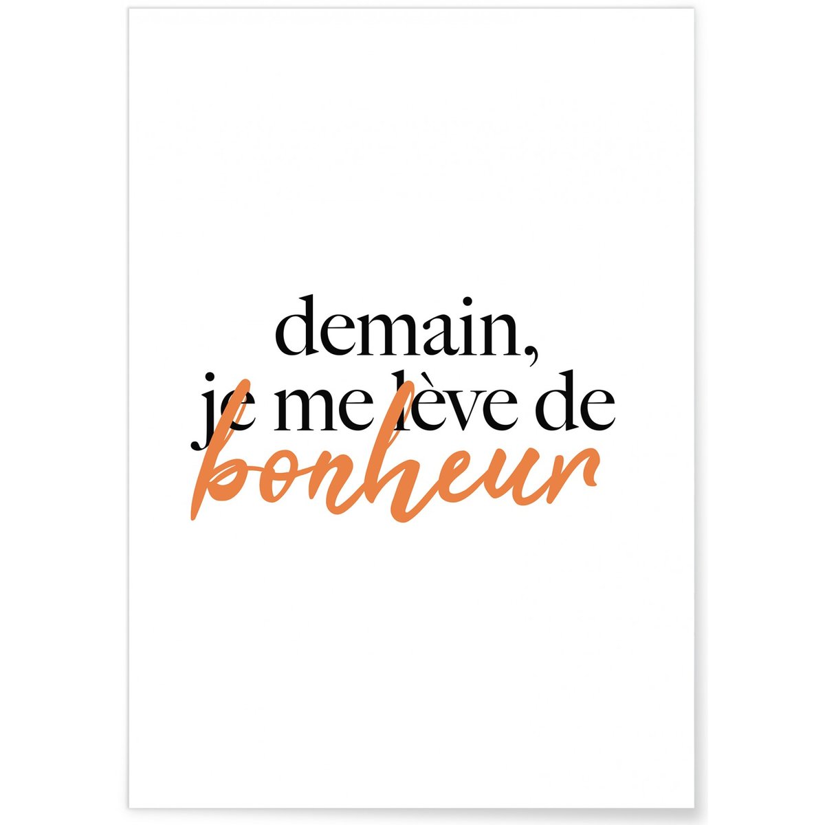 Affiche 'Demain je me lève de bonheur' blanc, L'AFFICHERIE
