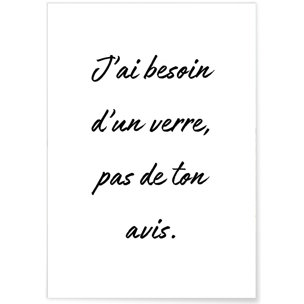 Affiche 'J'ai besoin d'un verre...' blanc, L'AFFICHERIE