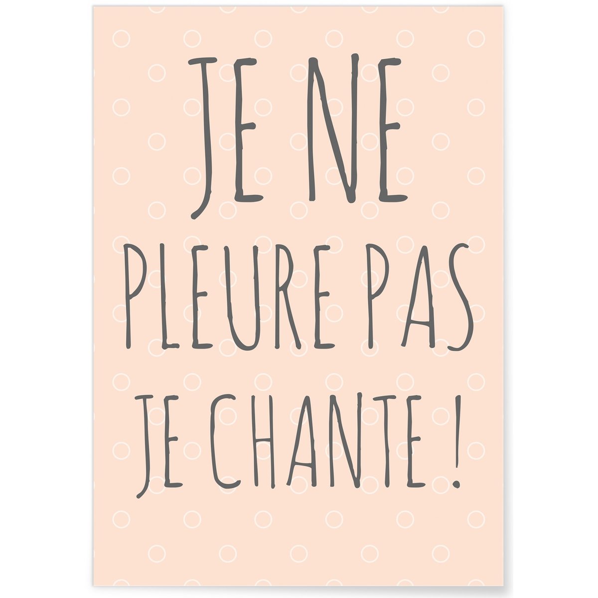 Affiche Je ne pleure pas je chante ! blanc, L'AFFICHERIE