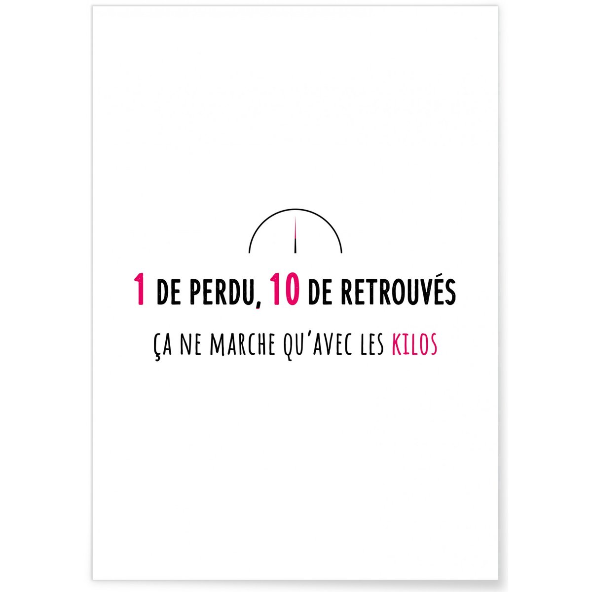 Affiche 'Un de perdu, 10 de retrouvés' blanc, L'AFFICHERIE