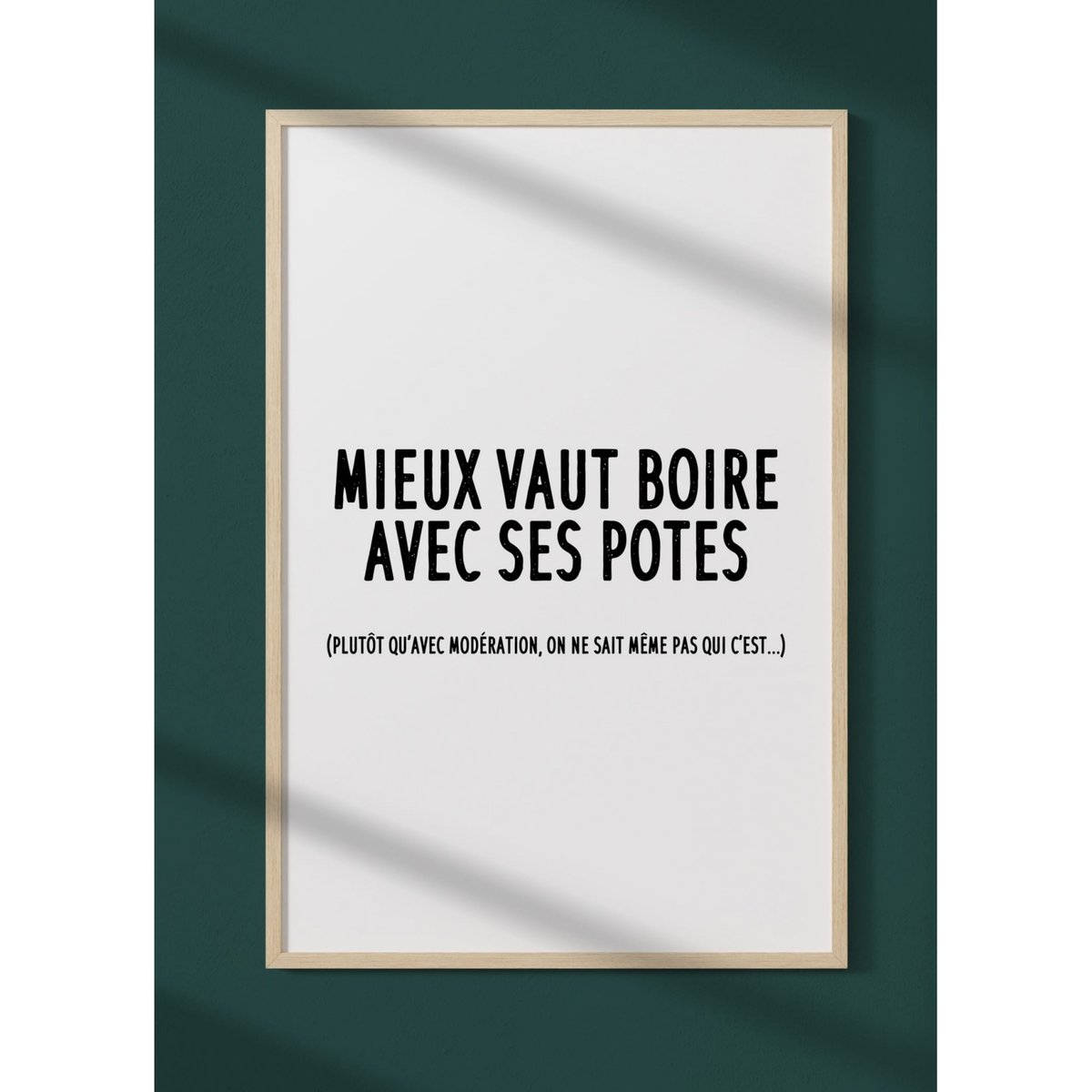 Affiche 'Mieux vaut boire avec ses potes' blanc, L'AFFICHERIE